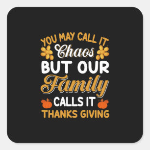 Thanksgiving Our Family Calls It Thanks Giving Square Sticker