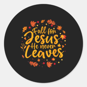 Thanksgiving Party Fall For Jesus He Never Leaves Classic Round Sticker