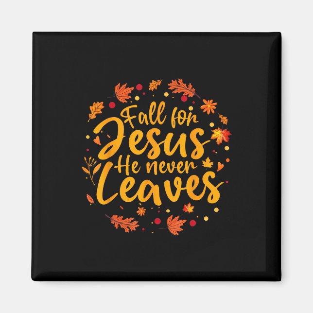 Thanksgiving Party Fall For Jesus He Never Leaves  Magnet (Front)