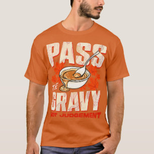 Thanksgiving Pass The Gravy Not Judgement T-Shirt