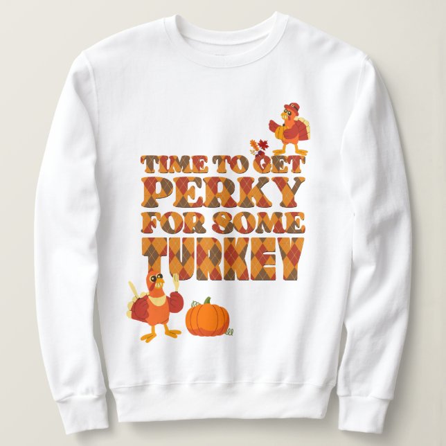 Thanksgiving PERKY FOR TURKEY Plaid Sweatshirt (Design Front)