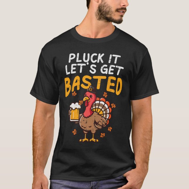 Thanksgiving Pluck It Lets Get Basted Funny Fall D T-Shirt (Front)