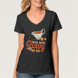 Thanksgiving Pour Some Gravy On Me T-Shirt