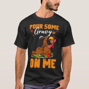 Thanksgiving Pour Some Gravy On Me Turkey Day Men T-Shirt