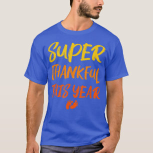 Thanksgiving Pregnancy Announcement Super Thankful T-Shirt