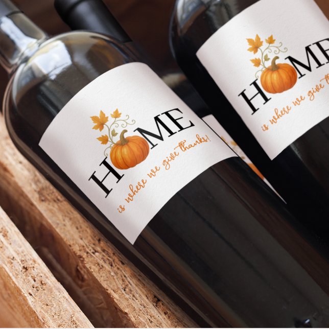 Thanksgiving Pumpkin Home is Where We Give Thanks Wine Label (Creator Uploaded)