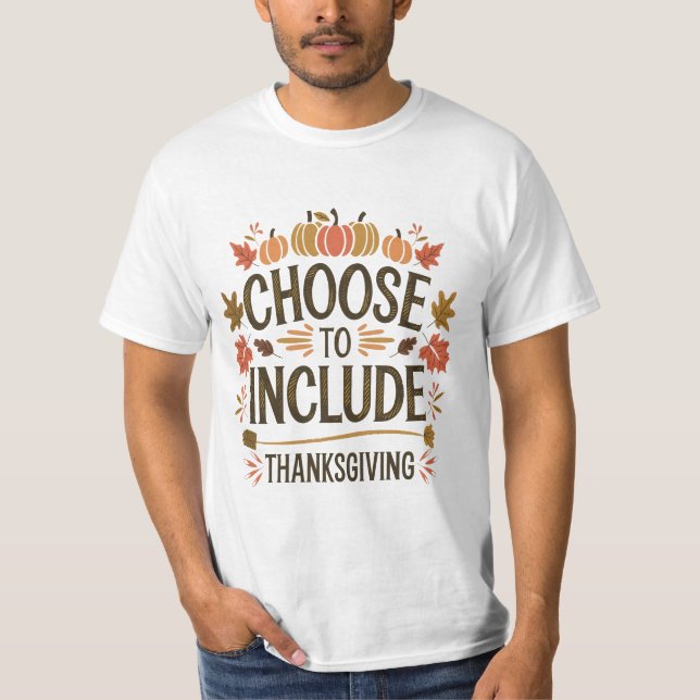 Thanksgiving Pumpkin Positive Choose to Include T-Shirt (Front)