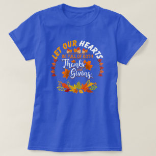 Thanksgiving Quote: Let Our Hearts Be Full of Both T-Shirt