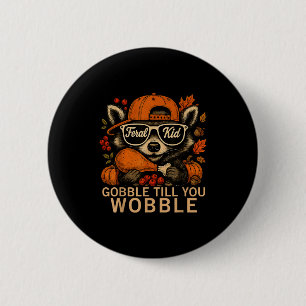 Thanksgiving Raccoon Feral Kid Gobble Till You Wob 6 Cm Round Badge