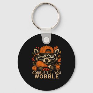 Thanksgiving Raccoon Feral Kid Gobble Till You Wob Key Ring