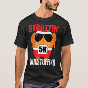 Thanksgiving Run Family Turkey Trot Struttin Our S T-Shirt