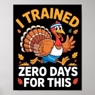 Thanksgiving Running Turkey Trot I Trained Zero Da Poster