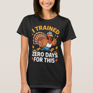 Thanksgiving Running Turkey Trot I Trained Zero Da T-Shirt