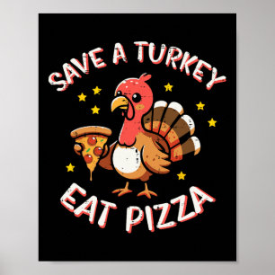Thanksgiving Save Turkey Eat Pizza Funny Fall Men  Poster