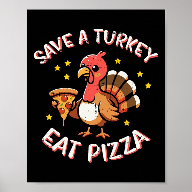 Thanksgiving Save Turkey Eat Pizza Funny Fall Men  Poster (Front)