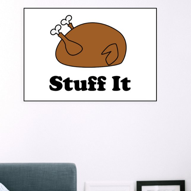 Thanksgiving Stuff It Funny Turkey Poster (A funny Thanksgiving design with a turkey that says Stuff It from Valerie's Gallery on Zazzle)