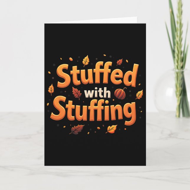 Thanksgiving Stuffed With Stuffing Autumn Leaves P Card (Front)