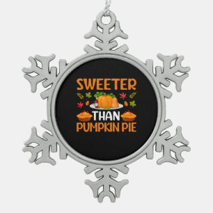 Thanksgiving Sweeter Than Pumpkin Pie Snowflake Pewter Christmas Ornament