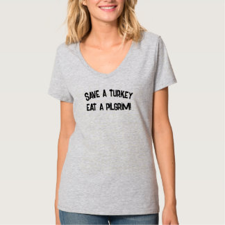 Thanksgiving T shirt Save a Turkey, Eat a Pilgrim!