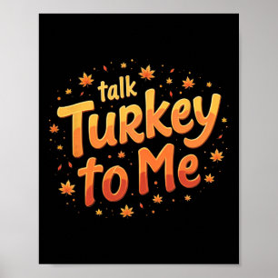 Thanksgiving Talk Turkey To Me Pumpkin Poster