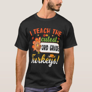 Thanksgiving Teacher I Teach The Cutest 3rd Grade T-Shirt