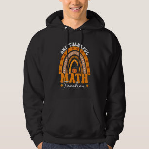 Thanksgiving Teacher One Thankful Math Teacher Rai Hoodie