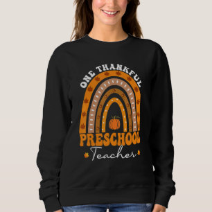 Thanksgiving Teacher One Thankful Preschool Teache Sweatshirt