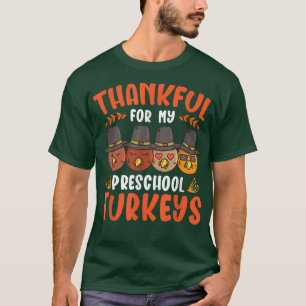 Thanksgiving Thankful For My Preschool Turkeys  T-Shirt