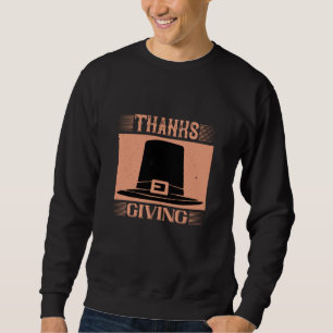 Thanksgiving - Thanks Giving Sweatshirt