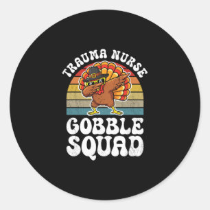 Thanksgiving Trauma Nurse Gobble Squad Turkey Classic Round Sticker