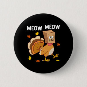 Thanksgiving Turkey Cat Meow Funny Men Women Thank 6 Cm Round Badge