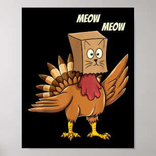 Thanksgiving Turkey Cat Meow Funny Men Women Thank Poster
