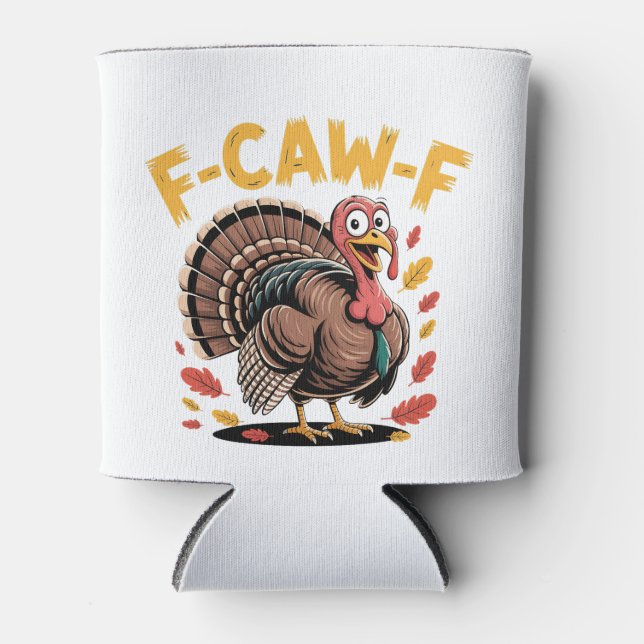 Thanksgiving Turkey Cawing F-Caw-F Funny Crow Can Cooler (Front)