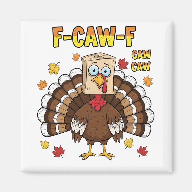  Thanksgiving Turkey Cawing F-Caw-F   Magnet (Front)