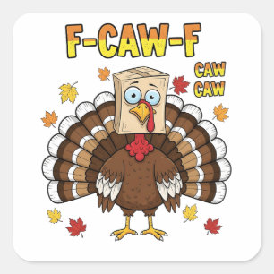 Thanksgiving Turkey Cawing F-Caw-F Square Sticker