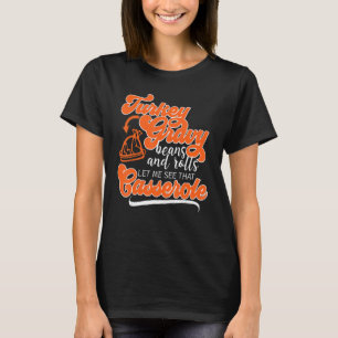 Thanksgiving Turkey Day Gravy Beans Rolls Casserol T-Shirt