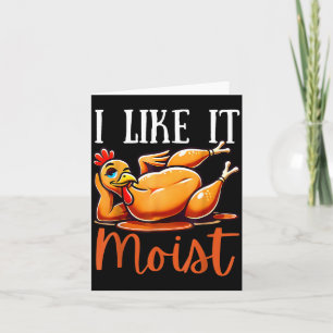 Thanksgiving Turkey Design I Like It Moist Men Wom Card