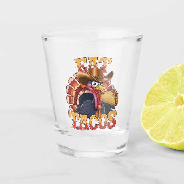 Thanksgiving Turkey Eat Tacos  Funny Mexican  Shot Glass (Front)