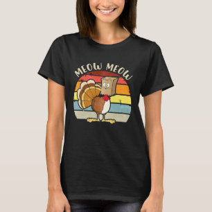 Thanksgiving Turkey Fake Cat Meow Kitty Cats T-Shirt