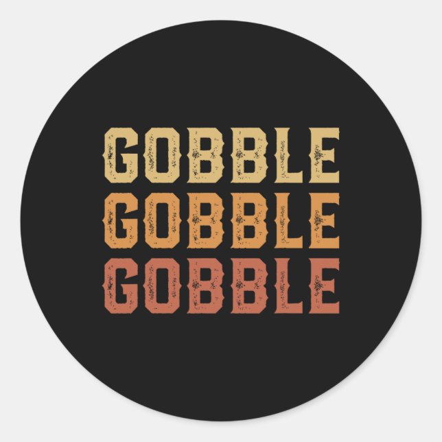 Thanksgiving Turkey Fun Gobble Gobble Gobble Men B Classic Round Sticker (Front)