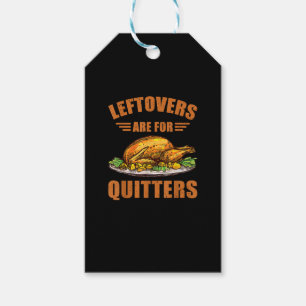 Thanksgiving Turkey Gift Leftovers Are For Quitter Gift Tags