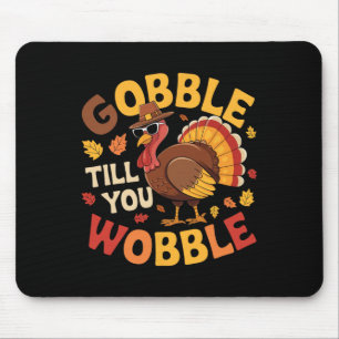 Thanksgiving Turkey Gobble Till You Wobble Funny 1 Mouse Pad