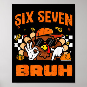 Thanksgiving Turkey Six Seven Bruh 67 Meme 6 7 Boy Poster