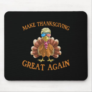 Thanksgiving Turkey Trump Make Thanksgiving Great  Mouse Pad