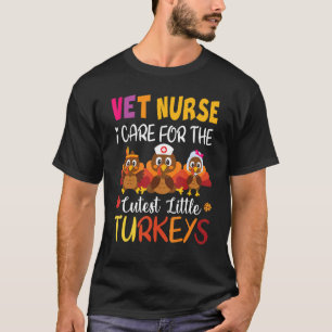 Thanksgiving VET Nurse I Care For The Cutest Littl T-Shirt
