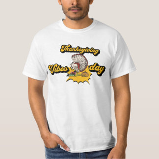Thanksgiving Vibes Turkey Festive Holiday design T-Shirt
