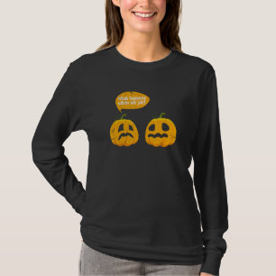 Thanksgiving What Happens When We Pie Pumpkin Pie T-Shirt