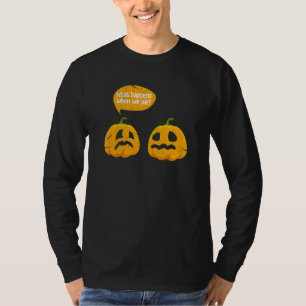 Thanksgiving What Happens When We Pie Pumpkin Pie T-Shirt