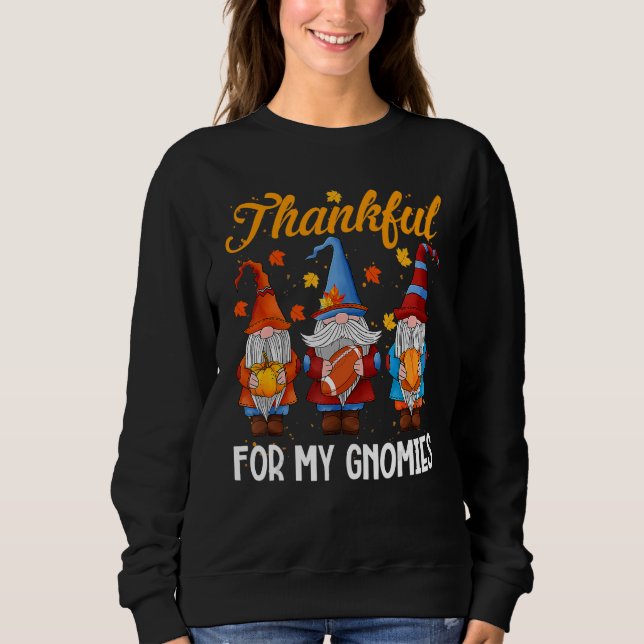 Thanksgiving With Gnomes Thankful For My Gnomies F Sweatshirt (Front)