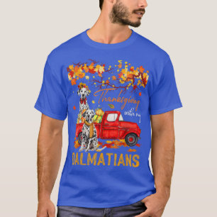 Thanksgiving With My Dalmatians On Pickup Truck Fa T-Shirt